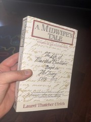 Midwife’s Tale : The Life of Martha Ballard, Based on Her Diary, 1785-1812…