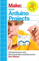 Basic Arduino Projects: 26 Experiments with Microcontrollers and Electronics…