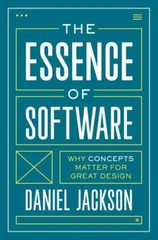 The Essence of Software: Why Concepts Matter for Great Design, Jackson, Daniel,