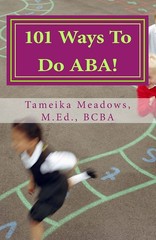 101 Ways To Do ABA!: Practical and amusing positive behavioral tips for impl…