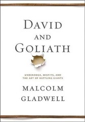 David and Goliath: Underdogs, Misfits, and the Art of Battling Giants by Malcolm