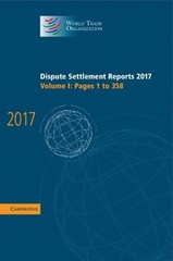 Dispute Settlement Reports 2017: Volume 1, Pages 1 to 358 by World Trade Organiz