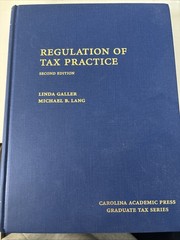 Graduate Tax Ser.: Regulation of Tax Practice by Linda Galler and Michael Lang