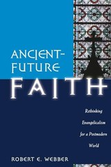 Ancient-Future Faith: Rethinking Evangelicalism for a Post – VERY GOOD