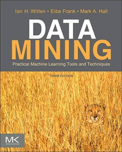 Data Mining: Practical Machine Learning Tools and Techniques, Third – VERY GOOD