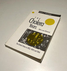 The Cholera Years: The United States in 1832, 1849, and 1866 Charles Rosenberg