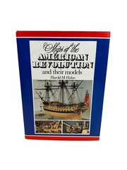Ships of American Revolution & Their Models Harold M Hahn Naval Institute Press