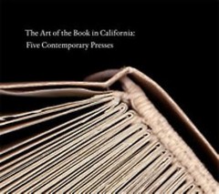 The Art of the Book in California: Five Contemporary Presses