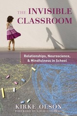 The Invisible Classroom: Relationships, Neuroscience & Mindfulness in School…
