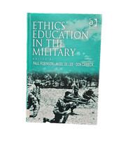 Ethics Education in the Military by Paul Robinson, Nigel de Lee and Don Carrick