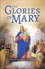 The Glories of Mary – Paperback By De Liguori, Saint Alphonsuss – GOOD