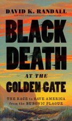 Black Death at the Golden Gate: The Race to Save America from the Bubonic – GOOD