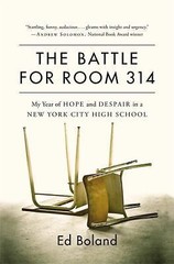 The Battle for Room 314: My Year of Hope and Despair in a New York City High…