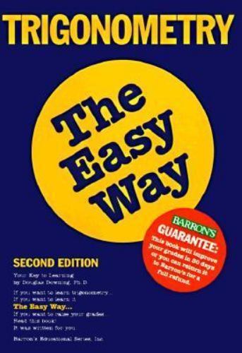 Barron’s Easy Way Ser.: Trigonometry the Easy Way by Douglas D. Downing…