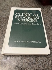 Clinical Behavioral Medicine: Some Concepts & Procedures by Wickramasekera