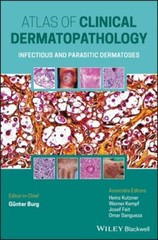 Atlas of Clinical Dermatopathology: Infectious and Parasitic Dermatoses by Burg
