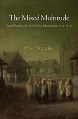 The Mixed Multitude: Jacob Frank And The Frankist Movement, 1755-1816