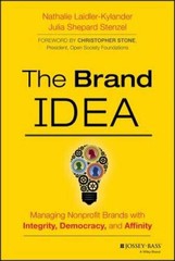 The Brand IDEA: Managing Nonprofit Brands with Integrity, Democracy, and – GOOD