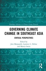Governing Climate Change in Southeast Asia: Critical Perspectives by Jens Marqua