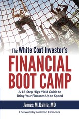 The White Coat Investor’s Financial Boot Camp: A 12-Step High-Yield Guide to…