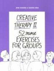 Creative Therapy II Vol. II : 52 More Exercises for Groups Perfec