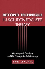 Beyond Technique in Solution-Focused Therapy: Working with Emotions – VERY GOOD