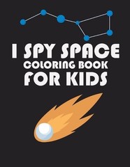 I Spy Space Coloring Book for Kids: 8,5 X 11 Inches 50 pages, original designs t
