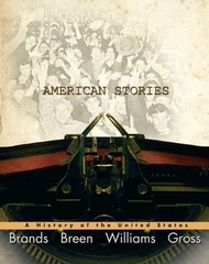 American Stories : A History of the United States by T. H. Breen, H. W. Brands,