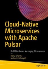 Cloud-Native Microservices with Apache Pulsar: Build Distributed Messaging Micro