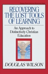 Recovering the Lost Tools of Learning: An Approach to Distinctively Christia…