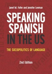 Speaking Spanish in the US: The Sociopolitics of Language (Volume 16) (MM Textb
