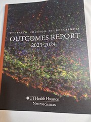 UT Health Houston Neurosciences Outcomes Report 2023 – 2024 120 Pages