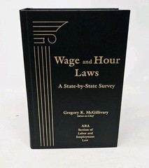 Wage and Hour Laws State by State ABA Section of Labor & Employment Law Book
