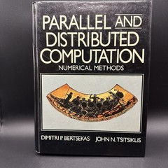 PARALLEL AND DISTRIBUTED COMPUTATION: NUMERICAL METHODS By Dimitri Bertsekas