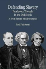 Defending Slavery: Proslavery Thought in the Old South: A Brief History w – GOOD