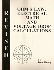 OHM’S LAW, ELECTRICAL MATH AND VOLTAGE DROP CALCULATIONS By Tom Henry **Mint**