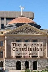 The Arizona Constitution Study Guide by Academic Solutions Inc.