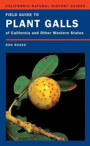 Field Guide to Plant Galls of California and Other Western States (Volume 91) ..