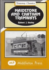 Maidstone and Chatham Tramways (Tramways Classics) : Robert J. Harley