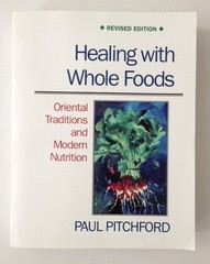 Healing with Whole Foods: Oriental Traditions and Modern Nutrition (Revised)…