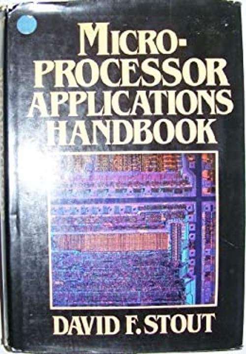 Microprocessor Application Handbook Hardcover David F. Stout