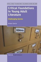 Critical Foundations in Young Adult Literature: Challenging Genres (Criti – GOOD