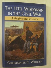 The 11th Wisconsin in the Civil War – A Regimental History