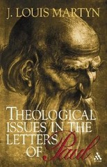 Theological Issues in the Letters of Paul by J Louis Martyn: New