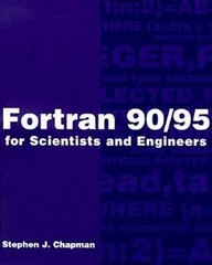 Fortran 90/95 for Scientists and Engineers, Stephen J. Chapman, Good Book