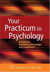 Your Practicum in Psychology: A Guide for Maximizing Knowledge And Competenc…