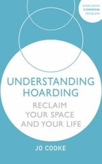 Understanding Hoarding : Reclaim Your Space and Your Life, Paperback by Cooke…