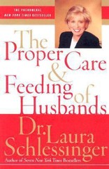 The Proper Care and Feeding of Husbands by Laura Schlessinger (2003)