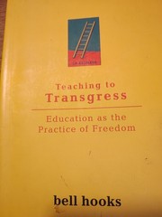 Teaching to Transgress : Education As the Practice of Freedom by bell. hooks…