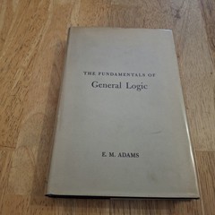The Fundamentals of General Logic 1954 by E. M. Adams-HC/DJ.